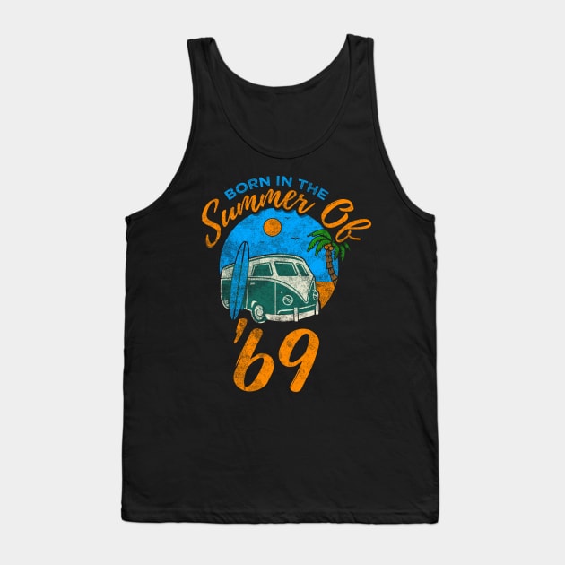 Born In the Summer Of '69 Beach Birthday Design Tank Top by TeeShirt_Expressive